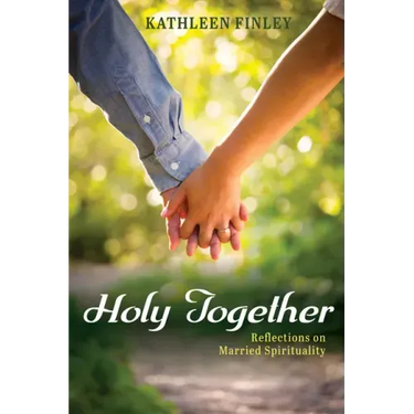 Holy Together: Reflections on Married Spirituality