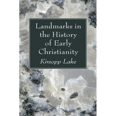 Landmarks in the History of Early Christianity
