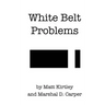 White Belt Problems: The Beginner's Guide to Brazilian Jiu-Jitsu