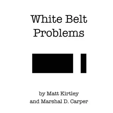 White Belt Problems: The Beginner's Guide to Brazilian Jiu-Jitsu