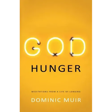 God Hunger: Meditations from a life of longing
