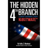 The Hidden 4th Branch: A Corrupt Government's Worst Nightmare*