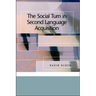 The Social Turn in Second Language Acquisition
