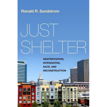 Just Shelter: Gentrification, Integration, Race, and Reconstruction