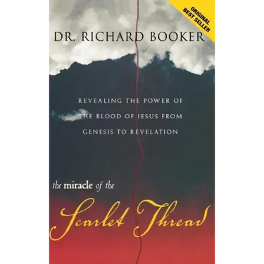 The Miracle of the Scarlet Thread: Revealing the Power of the Blood of Jesus from Genesis to Revelation