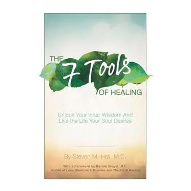The Seven Tools of Healing: Unlock Your Inner Wisdom and Live the Life Your Soul Desires