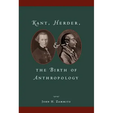 Kant, Herder, and the Birth of Anthropology