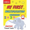 My First Multiplication Workbook ages 6+: Basic Multiplication Worksheets with Math Table, One Page A Day Single Digit (Beginner) Multiplication Pract