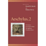 Aeschylus, 2: The Persians, Seven Against Thebes, the Suppliants, Prometheus Bound