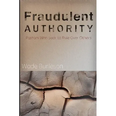 Fraudulent Authority: Pastors Who Seek to Rule Over Others