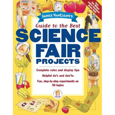 Janice Vancleave's Guide to the Best Science Fair Projects