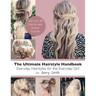 The Ultimate Hairstyle Handbook: Everyday Hairstyles for the Everyday Girl