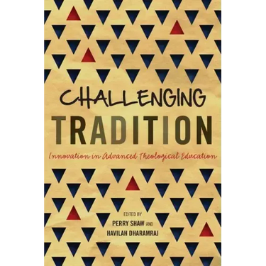 Challenging Tradition: Innovation in Advanced Theological Education
