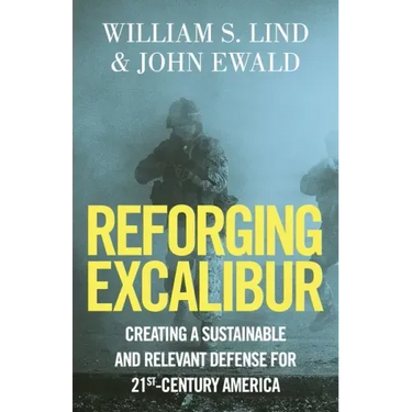 Reforging Excalibur: Creating a Sustainable and Relevant Defense for 21st-Century America