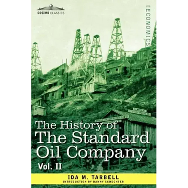 The History of the Standard Oil Company, Vol. II (in Two Volumes)