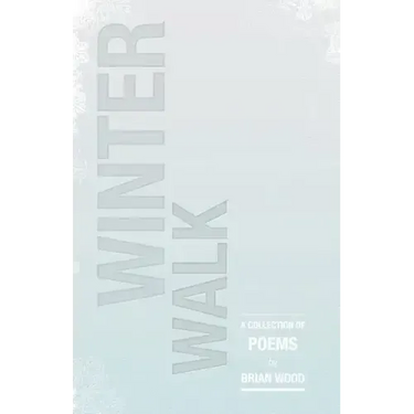 Winter Walk: A Collection of Poems