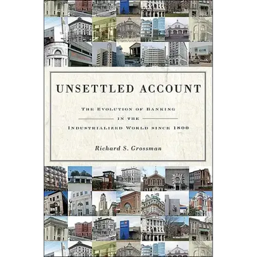 Unsettled Account: The Evolution of Banking in the Industrialized World Since 1800