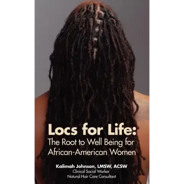 Locs for Life: The Root to Well Being for African-American Women