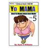 Greatest NEW Yo Mama Jokes: (Best Yo Mama Jokes Ever Made) Vol: 5