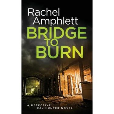 Bridge to Burn: A gripping British detective murder mystery