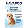Havapoo. Havapoo Complete Owners Manual. Havapoo book for care, costs, feeding, grooming, health and training.