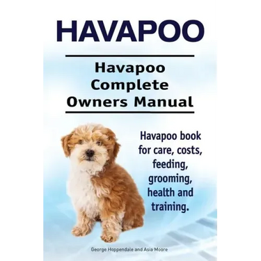 Havapoo. Havapoo Complete Owners Manual. Havapoo book for care, costs, feeding, grooming, health and training.