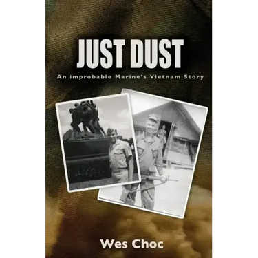 Just Dust: An Improbable Marine's Vietnam Story