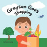 Grayson Goes Shopping: My first numbers book.