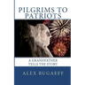 Pilgrims to Patriots: A Grandfather Tells The Story