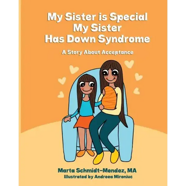 My Sister is Special, My Sister Has Down Syndrome: A Story About Acceptance