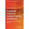 Regulation Fixtures in Hydronic Heating Installations: Types, Structures, Characteristics and Applications