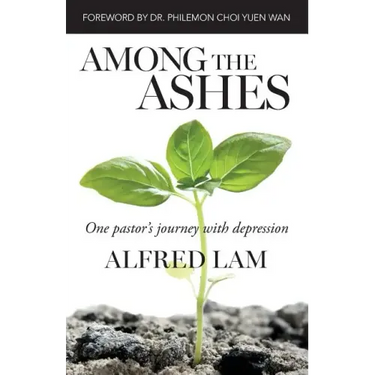 Among The Ashes: One Pastor's Journey With Depression
