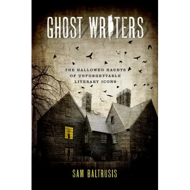 Ghost Writers: The Hallowed Haunts of Unforgettable Literary Icons