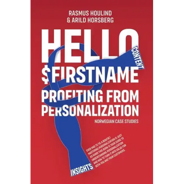 Hello $FirstName - Norwegian Case Studies: Profiting from Personalization in Norway