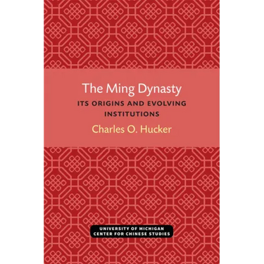 The Ming Dynasty: Its Origins and Evolving Institutions
