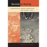 Survival by Hunting: Prehistoric Human Predators and Animal Prey