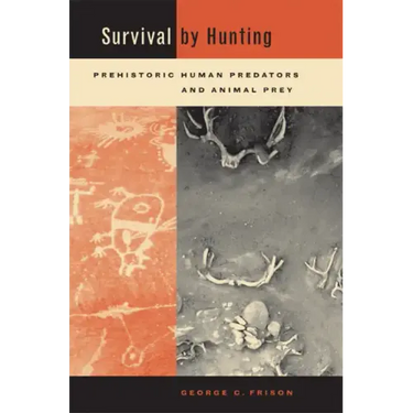 Survival by Hunting: Prehistoric Human Predators and Animal Prey