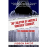 The Evolution of America's Homebred Terrorist: The Changing Culture an Indisputable, Comprehensive, Provocative Scrutiny Into the Makings and World of