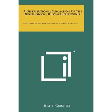 A Distributional Summation of the Ornithology of Lower California: University of California Publications in Zoology, V32, No. 1
