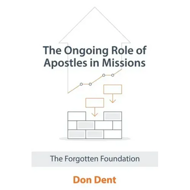 The Ongoing Role of Apostles in Missions: The Forgotten Foundation