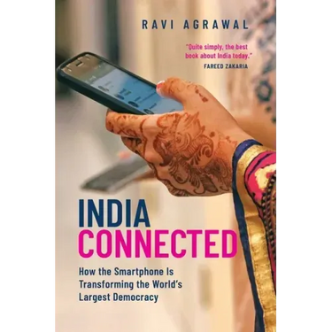 India Connected: How the Smartphone Is Transforming the World's Largest Democracy