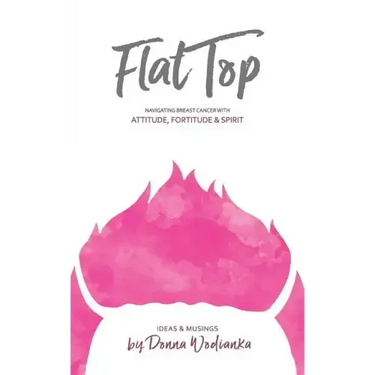 FlatTop: Navigating Breast Cancer With Attitude, Fortitude & Spirit