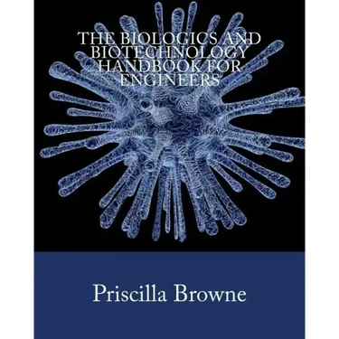 The Biologics and Biotechnology Handbook for Engineers