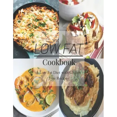 Low Fat Cookbook: A Low Fat Diet with Gluten Free Recipes
