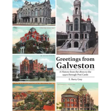 Greetings from Galveston: A History from the 1870s to the 1950s through Post Cards