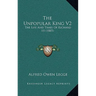 The Unpopular King V2: The Life And Times Of Richard III (1885)