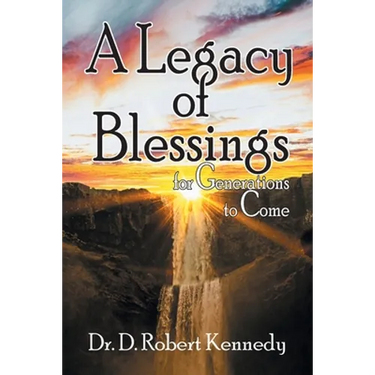 A Legacy of Blessings: for Generations to Come