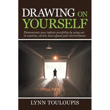 Drawing on Yourself: Demonstrate Your Infinite Possibility by Using Art to Examine, Enrich, and Expand Your Environment.