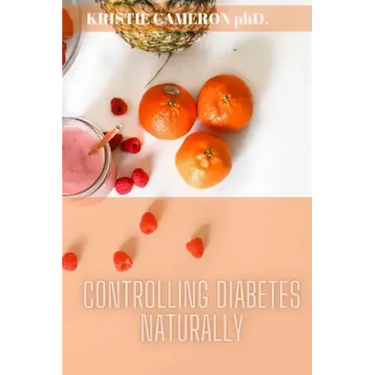 Controlling Diabetes Naturally: Life changing habits to prevent and reverse diabetes naturally.