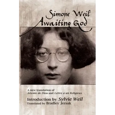 Awaiting God: A new translation of Attente de Dieu and Lettre a un Religieux
